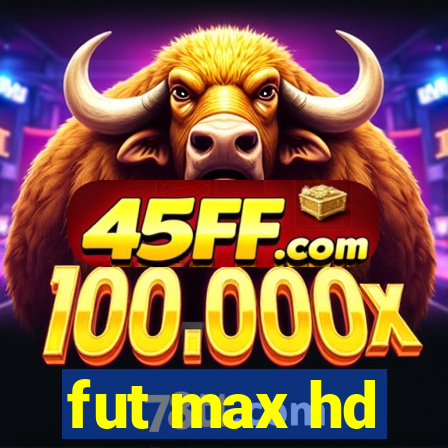 fut max hd